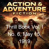 Thrill Book Vol I No 6 May 15 1919 - P A Connolly Harcourt Farmer James Waldo Fawcett Harold Hersey Greye La Spina Ronald Oliphant Duffield…