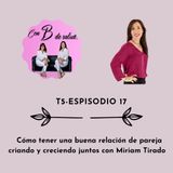 Cómo tener una buena relación de pareja criando con Miriam Tirado