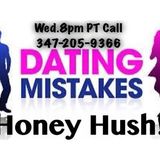 HONEY HUSH - (Life, Love,Sex and Dating Relationships)  Dating Mistakes 101