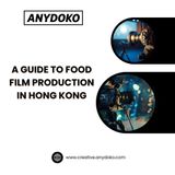 A Guide to Food Film Production in Hong Kong
