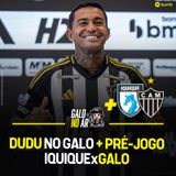 DUDU NO GALO + PRÉ-JOGO IQUIQUExGALO