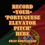 Record your 'Portuguese elevator pitch' at www.swatportuguese.com - Here's mine!