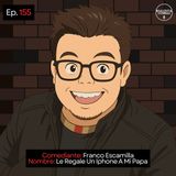 EP. 155 🎙️ Franco Escamilla ➡︎ Le Regale Un Teléfono A Mi Papa