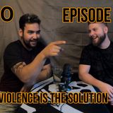 Episode 10 Violence is the answer