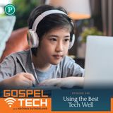 Using the Best Tech Well