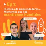 Ep 7. Momentos que nos mantienen humildes como emprendedores - Carolina Huertas, Alberto Henao y David Duarte