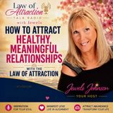 Law of Attraction Radio with Jewels - Manifesting Love: How to Attract Healthy, Meaningful Relationships with the Law of Attraction