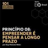 Princípio 08: Empreender é Pensar a Longo Prazo