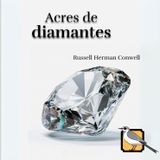 Acres de diamantes - Audiolibro completo (Russell H. Conwell)