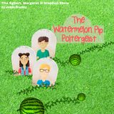 The Watermelon Pip Poltergeist