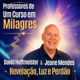 David Hoffmeister e Jeane Mendes — Revelação, Luz e Perdão