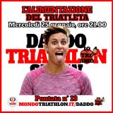 Daddo Triathlon Show puntata 13 - L'alimentazione del triatleta