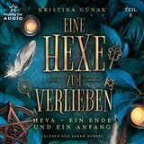 [German] - Heya - Ein Ende und ein Anfang - Eine Hexe zum Verlieben, Band 8 (ungekürzt) by Kristina Günak