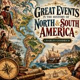 Great Events in the History of North & South America by Charles Goodrich | History Audiobook Part 3