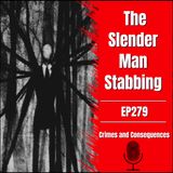 EP279: The Slender Man Stabbing