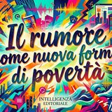 Il rumore come nuova forma di povertà
