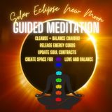 October 2023 Solar Eclipse New Moon Guided Meditation | Chakra Balance | Release Energy Cords