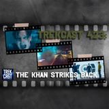 Trekcast 423: The Khan Strikes back