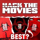 What Is The BEST 28 Days Later Movie? - Hack The Movies (#414)