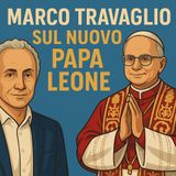 Marco Travaglio sul Nuovo Papa Leone a Otto e Mezzo del 8 maggio 2025 Commento Radio Puggini