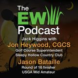 The EW Podcast - Jack Higgins with Jon Heywood, CGCS and Jason Bataille