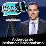 A derrota de petismo e bolsonarismo - Papo Antagonista com Felipe Moura Brasil e Mario Sabino
