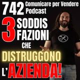 742 - Le 3 soddisfazioni che stanno distruggendo la tua Azienda!