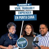 EP10 Emprender en Punta Cana: Historias reales de negocios y oportunidades | T4