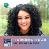 The Counselor and the Coach with Maryann Stigen, Part 1