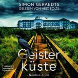 [German] - Geisterküste - Sophie Jensen ermittelt, Band 7 (ungekürzt) by Simon Geraedts