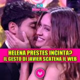 Helena Prestes incinta? Il gesto di Javier scatena il gossip