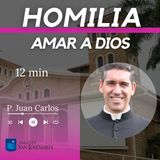 HOMILIA: Amar a Dios (12 min)