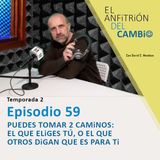 T2-Ep.59 Puedes tomar dos caminos