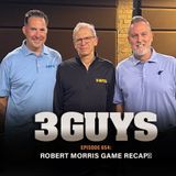 3 Guys Before The Game - Robert Morris Game Recap (Episode 654)