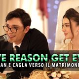 Love, Reason, Get Even, Anticipazioni: Ozan E Cagla Verso Il Matrimonio!