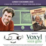 Voxyl Voce Gola alla "CASA DEL PODCAST" 05-12-2022