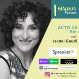 ACTO 14 - Ser (con Isabel Gaudí)