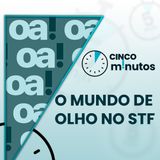 5 minutos: Repercussão global da crise no STF, declarações de Lula sobre Moraes e determinações da Justiça