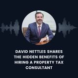 David Nettles Shares The Hidden Benefits of Hiring a Property Tax Consultant