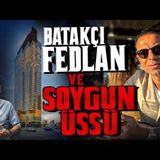 BATAKÇI FEDLAN ve SOYGUN ÜSSÜ