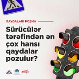 Sürücülər tərəfindən ən çox hansı qaydalar pozulur?