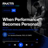 #133 - When Performance Becomes Personal: Mental Health, Identity, and the Injured Athlete with Dr. Karolina Shander, Part 3