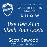 #327: Use Gen AI to Slash Your Costs: Scott Cawood, CEO of WorldAtWork