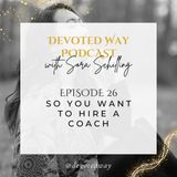 26. So You Want to Hire a Coach