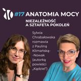 #17 Anatomia Mocy: Niezależność a sztafeta pokoleń