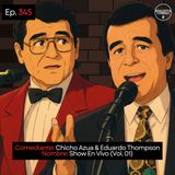 EP. 345 🎙️ Chicho Azua & Eduardo Thompson ➡︎ Show En Vivo (Vol. 01)