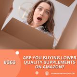 Are You Buying Lower Quality Supplements On Amazon?