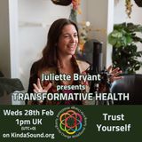 Trust Yourself | Transformative Health with Juliette Bryant