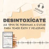 📕Guía DESINTOXÍCATE _ 13 Tipos de Personas a Evitar para tener Éxito y Felicidad + PDF📥