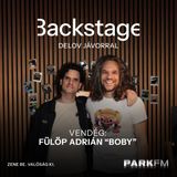 Magyarország egyik legrutinosabb színpadmestere: Fülöp Adrián “Boby” | Park FM – Backstage